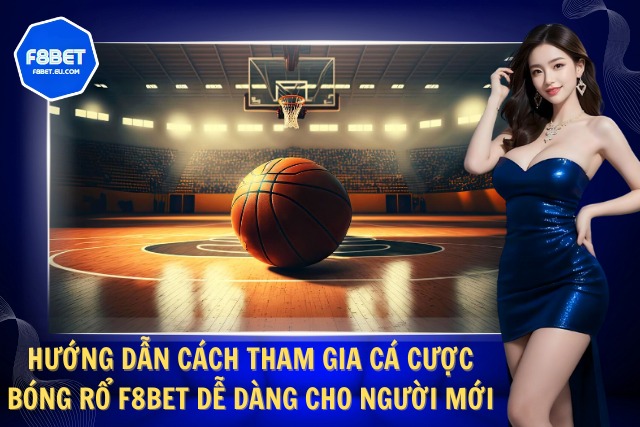 Bóng Rổ F8Bet – Cá Cược Bóng Rổ Online Uy Tín Và Hấp Dẫn Tại F8Bet Hướng dẫn cách tham gia cá cược cực nhanh từ F8Bet