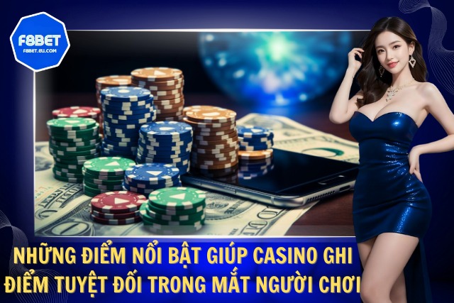 Vì sao Casino F8Bet luôn là sự lựa chọn hàng đầu?