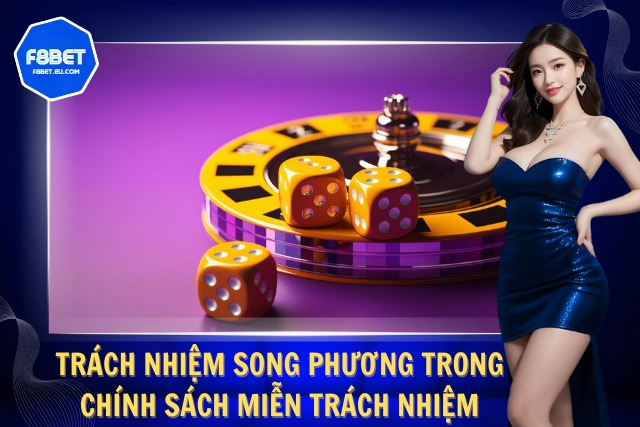 Miễn Trừ Trách Nhiệm Và Những Quy Định Cụ Thể Tại F8Bet Trách nhiệm từ người chơi và nhà cái với chính sách