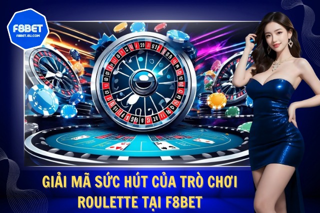Roulette F8Bet – Đỉnh Cao Cá Cược Huyền Thoại Tại F8Bet Trò chơi huyền thoại chinh phục mọi cuộc chơi