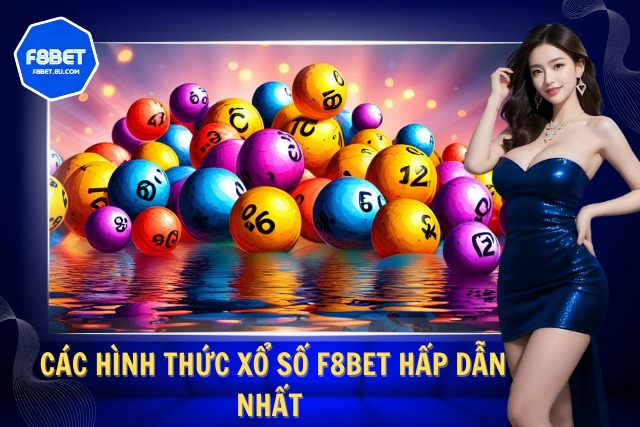 Tổng hợp các hình thức xổ số hấp dẫn tại F8BET 