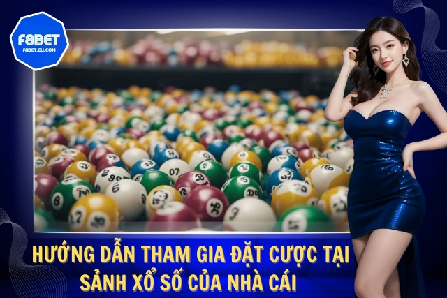 Các bước tham gia vào sảnh xổ số của F8BET 